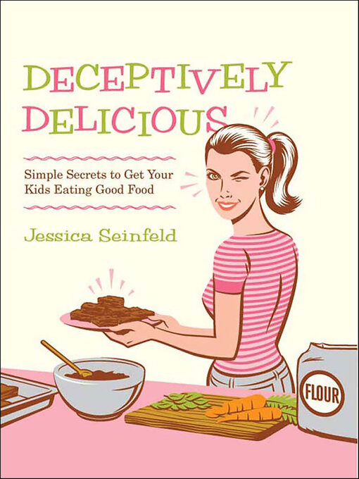 Title details for Deceptively Delicious by Jessica Seinfeld - Wait list